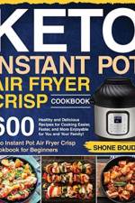 Keto Instant Pot Air Fryer Crisp Cookbook af Shone Boudar