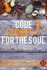 Code 7 Recipes for the Soul af First Responders of San Mateo County