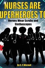 Nurses Are Superheroes Too af C P Mitchell