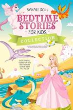 BEDTIME STORIES FOR KIDS COLLECTION The magic unicorn and the beautiful princess, the world of dinosaurs, fantastic dragon. Fantasy Stories for Children and Toddlers to Help Them Fall Asleep and Relax af Sarah Doll