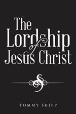 Lordship of Jesus Christ af Tommy Shipp