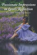 Passionate Impressions in Love's Reflection af Cherie Leigh