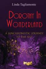 Dorothy in Wonderland af Linda Tagliamonte