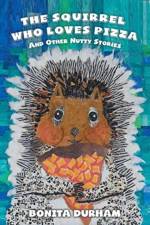 The Squirrel Who Loves Pizza and Other Nutty Stories af Bonita Durham