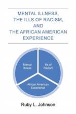 Mental Illness the Ills of Racism and the African American Experience af Ruby L Johnson