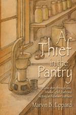 A Thief in the Pantry af Marvin B Eppard