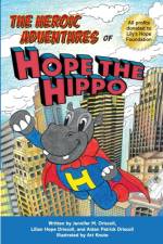 Heroic Adventures of Hope the Hippo af Jennifer M Driscoll