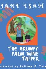 The Grumpy Palm Wine Tapper