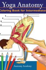 Yoga Anatomy Coloring Book for Intermediates af Anatomy Academy
