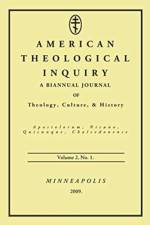 American Theological Inquiry, Volume Two, Issue One