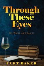 Through These Eyes af Curt Baker