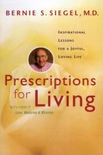 Prescriptions for Living af Bernie Siegel