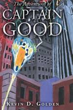 The Adventures of Captain Good af Kevin D Golden