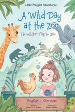 A Wild Day at the Zoo / Ein Wilder Tag Im Zoo - German and English Edition