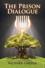 The Prison Dialogue af Richard Gayzur