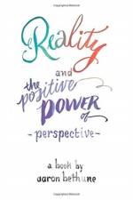 Reality and The Positive Power of Perspective af Aaron Bethune