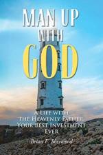 Man Up with God af Brian E Sherwood