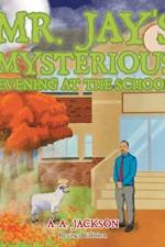 Mr. Jay's Mysterious Evening at the School af A A Jackson