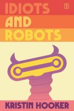 Idiots and Robots af Kristin Hooker