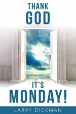 Thank God It's Monday! af Larry Dickman