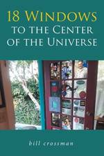 18 Windows to the Center of the Universe af bill crossman