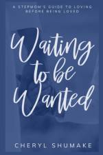 Waiting to be Wanted af Cheryl Shumake