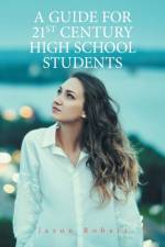 Guide for 21St Century High School Students af Jason Robert