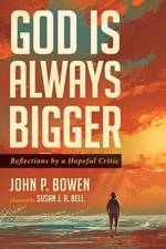 God is Always Bigger af John P Bowen