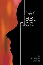 Her Last Plea af Adriene Jones