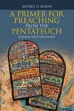 Primer for Preaching from the Pentateuch af Jeffrey D Burns