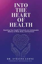 Into the Heart of Health af Dr Evelyne Leone