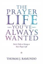 Prayer Life You'Ve Always Wanted af Thomas J Ramundo