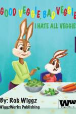 Good Veggie, Bad Veggie, I Hate All Veggies af Rob Wiggz