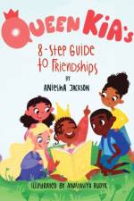 Queen Kia's 8-Step Guide To Friendships af Aniesha Jackson
