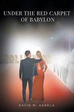 Under the Red Carpet of Babylon af David M Agrela