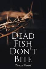 Dead Fish Don't Bite af Teressa Waters