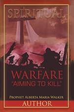 Spiritual Warfare Aiming to Kill af Prophet Alberta Maria Walker