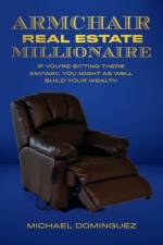 Armchair Real Estate Millionaire af Michael Domínguez