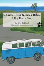 Charlie Enzo Needs a Home af Amy Baklund