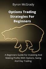 Options Trading Strategies For Beginners af Byron McGrady