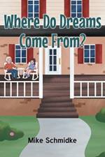 Where Do Dreams Come From? af Mike Schmidke