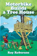 Motorbike Builds a Treehouse af Roy Roberson