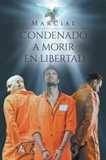 Condenado A Morir En Libertad af Marcial