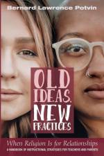 Old Ideas, New Practices af Bernard Lawrence Potvin