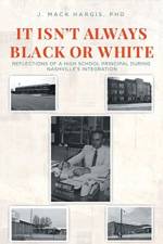 It Isn't Always Black or White af J Mack Hargis