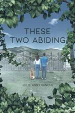 These Two Abiding af Julie Ann Frances