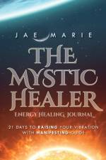 Mystic Healer Energy Healing Journal af Jae Marie