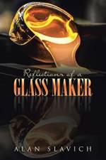 Reflections of a Glass Maker af Alan Slavich