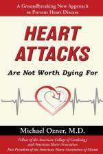 Heart Attacks Are Not Worth Dying For af Michael Ozner