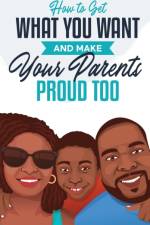 How to Get What You Want and Make Your Parents Proud Too af Jonah Matthews